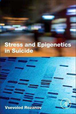 Stress and Epigenetics in Suicide -  Vsevolod Rozanov