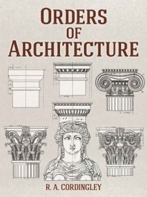 Orders of Architecture - R. A. Cordingley