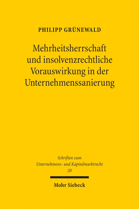 Mehrheitsherrschaft und insolvenzrechtliche Vorauswirkung in der Unternehmenssanierung - Philipp Grünewald
