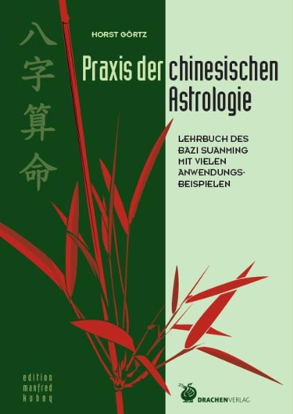 Praxis der chinesischen Astrologie - Horst G&ouml;rtz
