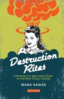 Destruction Rites -  Mona Hadler