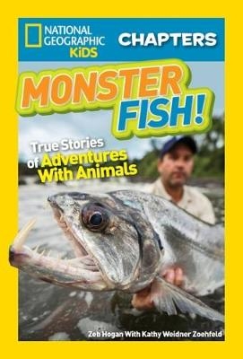 National Geographic Kids Chapters: Monster Fish! -  Zeb Hogan,  Kathleen Weidner Zoehfeld