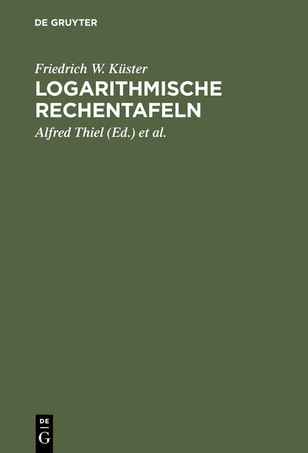 Logarithmische Rechentafeln - Friedrich W. K&uuml;ster