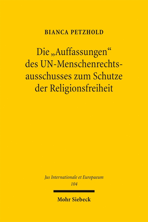 Die "Auffassungen" des UN-Menschenrechtsausschusses zum Schutze der Religionsfreiheit - Bianca Petzhold