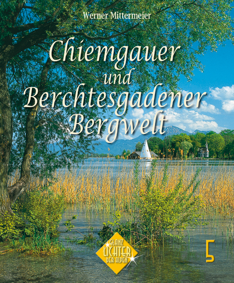 Chiemgau und Berchtesgadener Land - Albert Hirschbichler