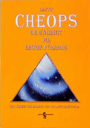 Cheops - die Wahrheit der grossen Pyramide -  Lanto