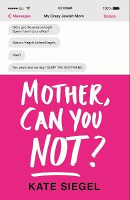 Mother, Can You Not? -  Kate Friedman
