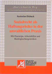 Sozialrecht als Haftungsrisiko in der anwaltlichen Praxis - Ulrich Sartorius, Thomas Bubeck