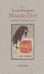 Frank Wedekinds Maggi Zeit