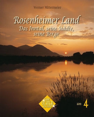 Rosenheimer Land - Das Inntal, seine Städte, seine Berge