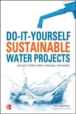 Do-It-Yourself Sustainable Water Projects -  Paul Dempsey