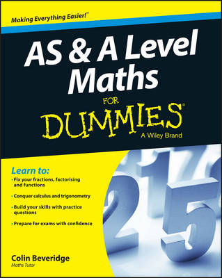 AS and A Level Maths For Dummies - Colin Beveridge