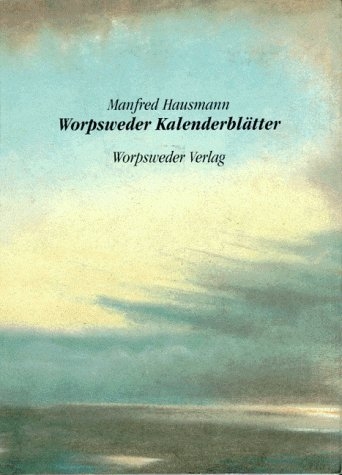 Worpsweder Kalenderbl&auml;tter - Manfred Hausmann