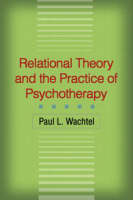 Relational Theory and the Practice of Psychotherapy -  Paul L. Wachtel