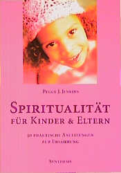 Spiritualit&auml;t f&uuml;r Kinder und Eltern - Peggy J Jenkins