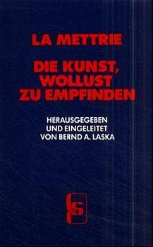 Die Kunst, Wollust zu empfinden - Julien O de LaMettrie