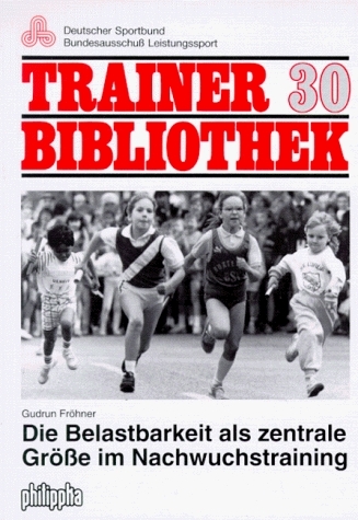 Die Belastbarkeit als zentrale Gr&ouml;sse im Nachwuchstraining - Gudrun Fr&ouml;hner