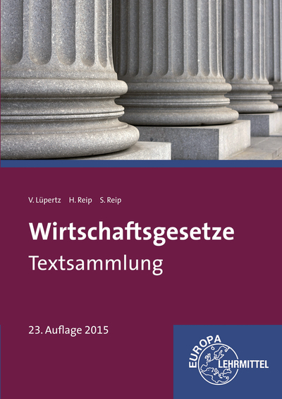 Wirtschaftsgesetze Textsammlung - Viktor L&uuml;pertz, Stefan Reip, Hubert Reip