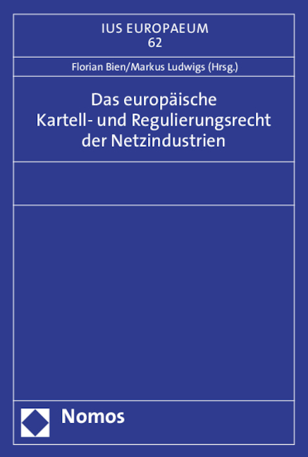 Das europ&auml;ische Kartell- und Regulierungsrecht der Netzindustrien - 