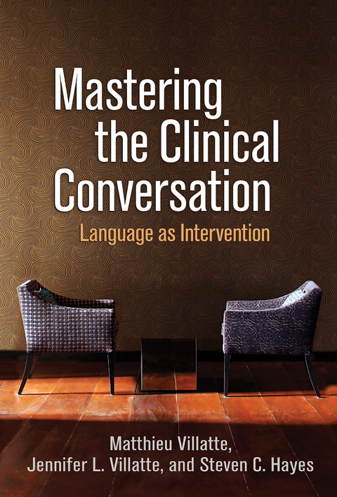 Mastering the Clinical Conversation - Matthieu Villatte, Jennifer L. Villatte, Steven C. Hayes
