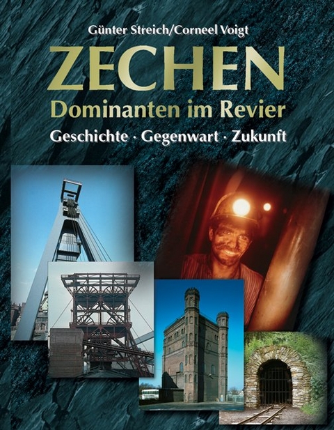 Zechen - Dominanten im Revier - G&uuml;nter Streich