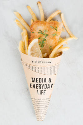 Media and Everyday Life -  Tim Markham