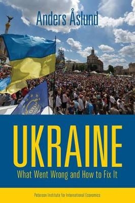 Ukraine &ndash; What Went Wrong and How to Fix It - Anders &Aring;slund