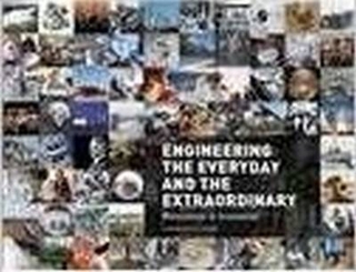 Engineering the Everyday and the Extraordinary