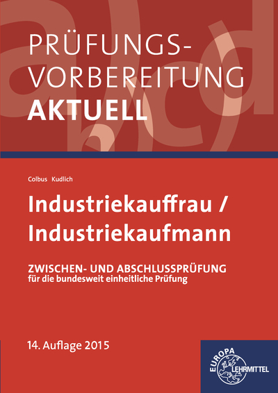 Pr&uuml;fungsvorbereitung aktuell - Industriekauffrau/-mann - Gerhard Colbus, Bernhard Kudlich