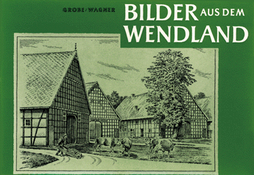 Bilder aus dem Wendland - Frank Wagner, Alfred Grobe