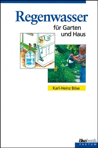Regenwasser f&uuml;r Garten und Haus - Karl H B&ouml;se
