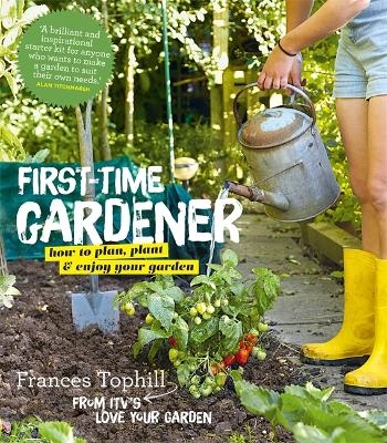 The First-Time Gardener - Frances Tophill