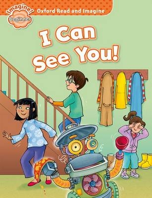 I Can See You! (Oxford Read and Imagine Beginner)
