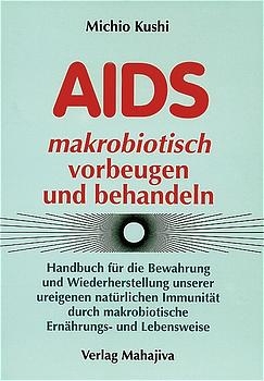 AIDS makrobiotisch vorbeugen und behandeln - Michio Kushi