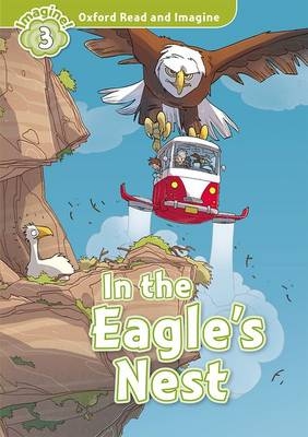 In the Eagle's Nest (Oxford Read and Imagine Level 3)