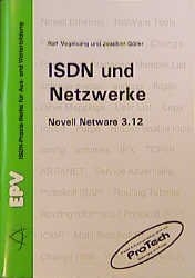 ISDN und Netzwerke - Ralf Vogelsang, Joachim G&ouml;ller