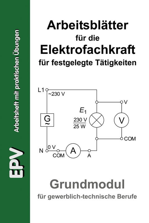 Arbeitsbl&auml;tter f&uuml;r die Elektrofachkraft f&uuml;r festgelegte T&auml;tigkeiten - J&uuml;rgen Ziemann, Siegfried Grohmann