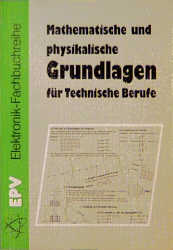 Mathematische und physikalische Grundlagen f&uuml;r Technische Berufe - Werner Dzieia, Wolfgang Oberth&uuml;r, Peter Zastrow