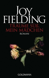 Tr&auml;ume s&uuml;&szlig;, mein M&auml;dchen - Joy Fielding