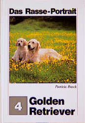 Golden Retriever - Das Rasseportrait - Patricia Busch