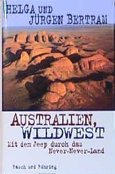 Australien, Wildwest - Helga Bertram, J&uuml;rgen Bertram