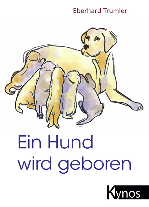 Ein Hund wird geboren - Eberhard Trumler