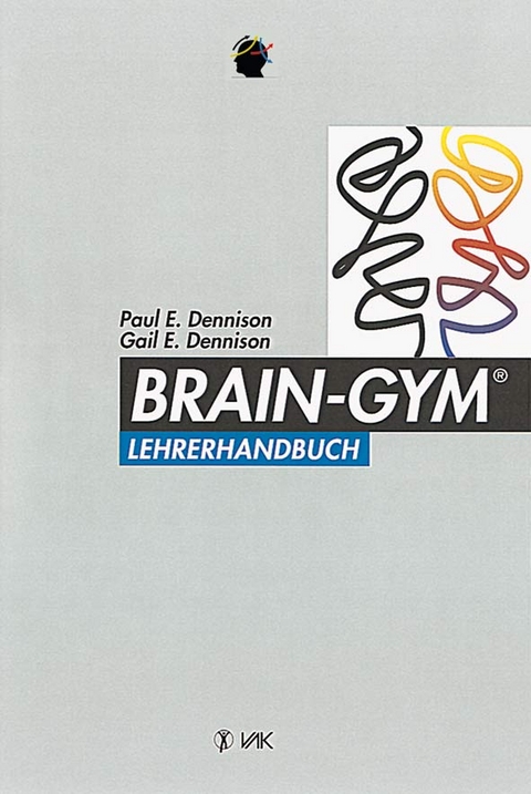 Brain-Gym&reg;-Lehrerhandbuch - Paul E Dennison, Gail E Dennison