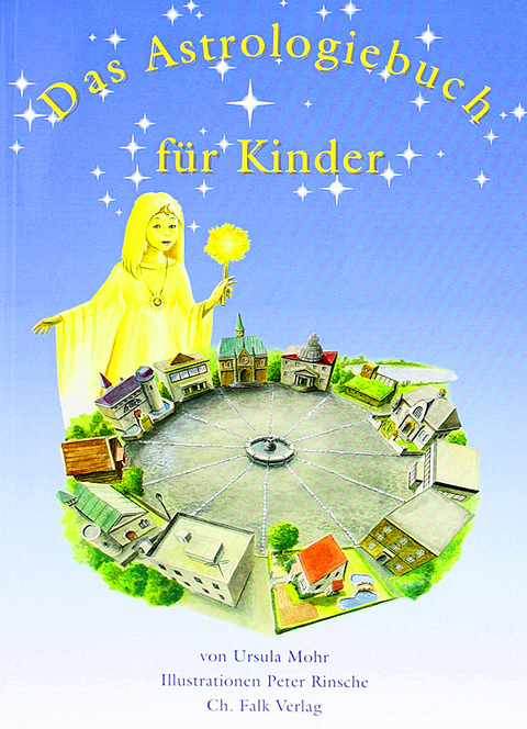 Das Astrologiebuch f&uuml;r Kinder - Ursula Mohr, Peter Rinsche, Jutta Senge