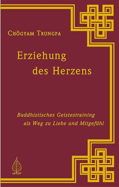 Erziehung des Herzens - Ch&ouml;gyam Trungpa