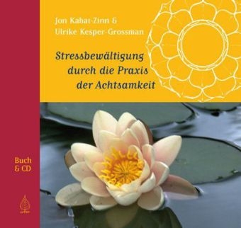 Stressbew&auml;ltigung durch die Praxis der Achtsamkeit - Jon Kabat-Zinn