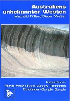 Australiens unbekannter Westen - Mechtild F&uuml;lles, Dieter Walter