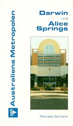 Australiens Metropolen: Darwin /Alice Springs