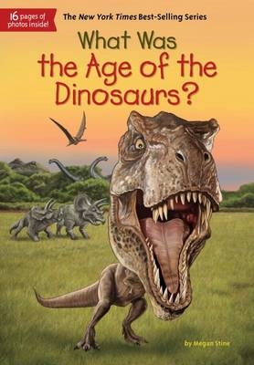 What Was the Age of the Dinosaurs? -  Gregory Copeland,  Megan Stine