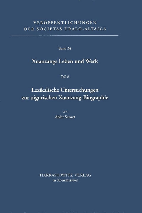 Xuanzangs Leben und Werk / Lexikalische Untersuchungen zur uigurischen Xuanzang-Biographie - Ablet Semet
